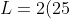 L = 2(25) + \frac{11(14)}{7} + \frac{(14)^2}{4(25)}